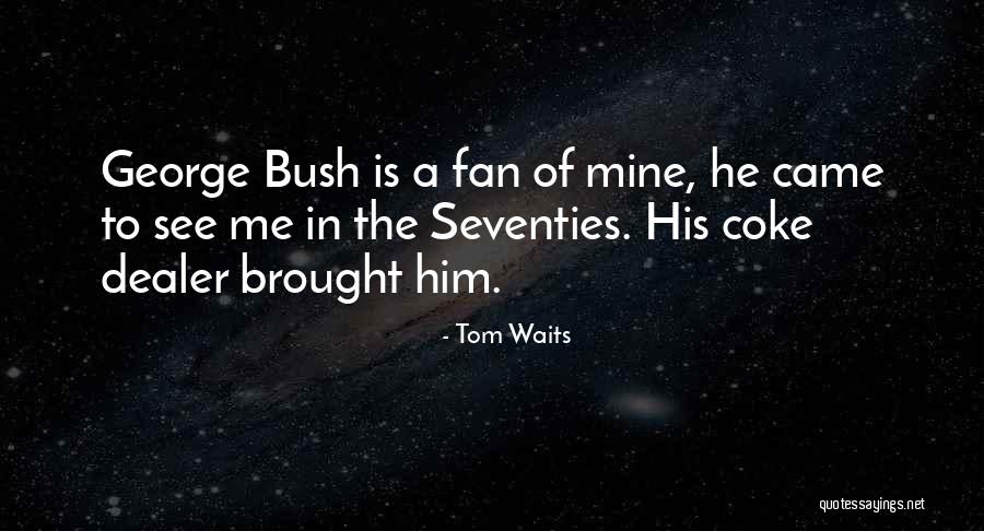 Tom Waits Quotes 2198147