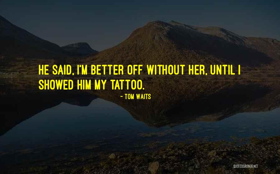Tom Waits Quotes 418046