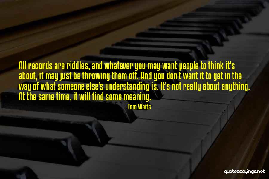 Tom Waits Quotes 462080 Tom Waits Quotes 462080