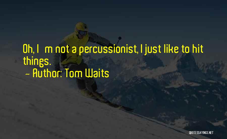 Tom Waits Quotes 474340