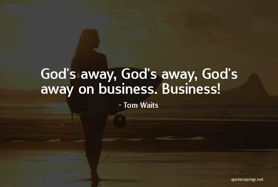 Tom Waits Quotes 688795 Tom Waits Quotes 688795