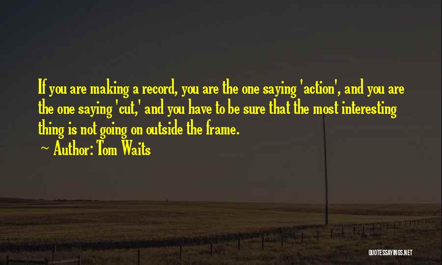 Tom Waits Quotes 982212