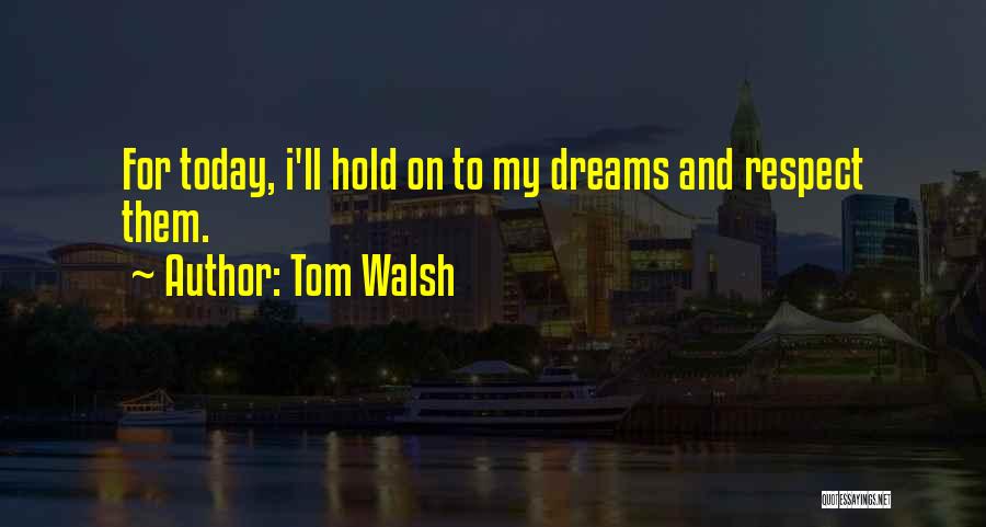 Tom Walsh Quotes 1253360