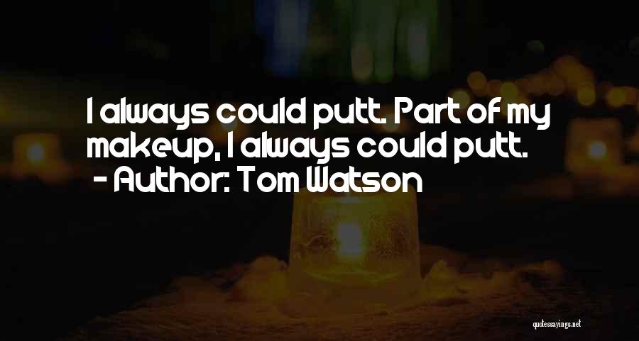 Tom Watson Quotes 452631