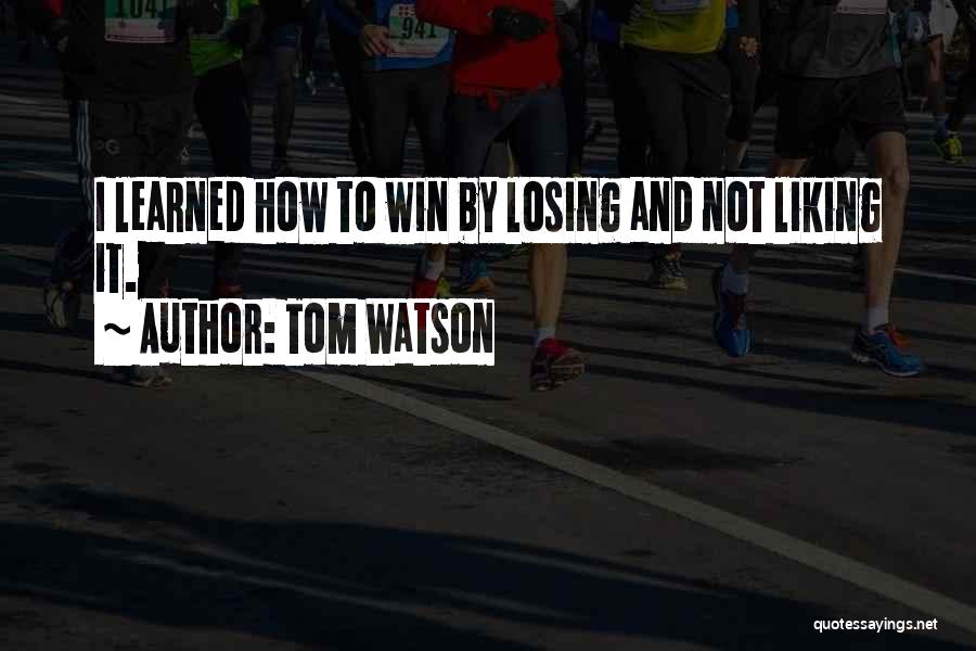 Tom Watson Quotes 561135