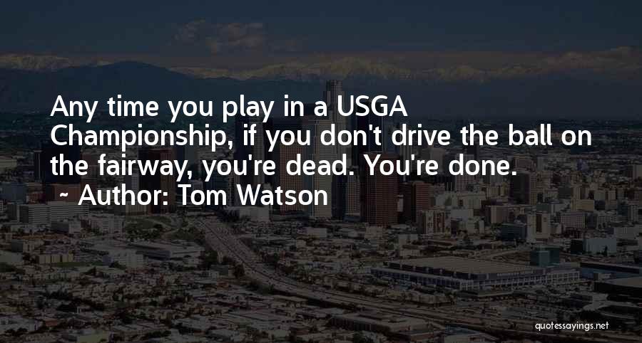 Tom Watson Quotes 942199