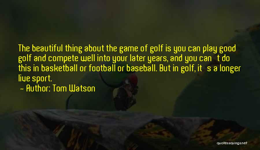 Tom Watson Quotes 967426