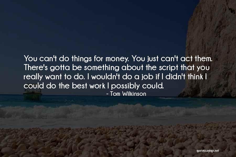Tom Wilkinson Quotes 177389 Tom Wilkinson Quotes 177389