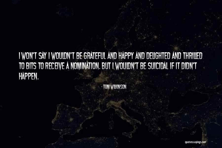 Tom Wilkinson Quotes 1909889 Tom Wilkinson Quotes 1909889
