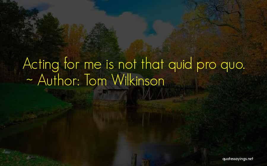 Tom Wilkinson Quotes 663786