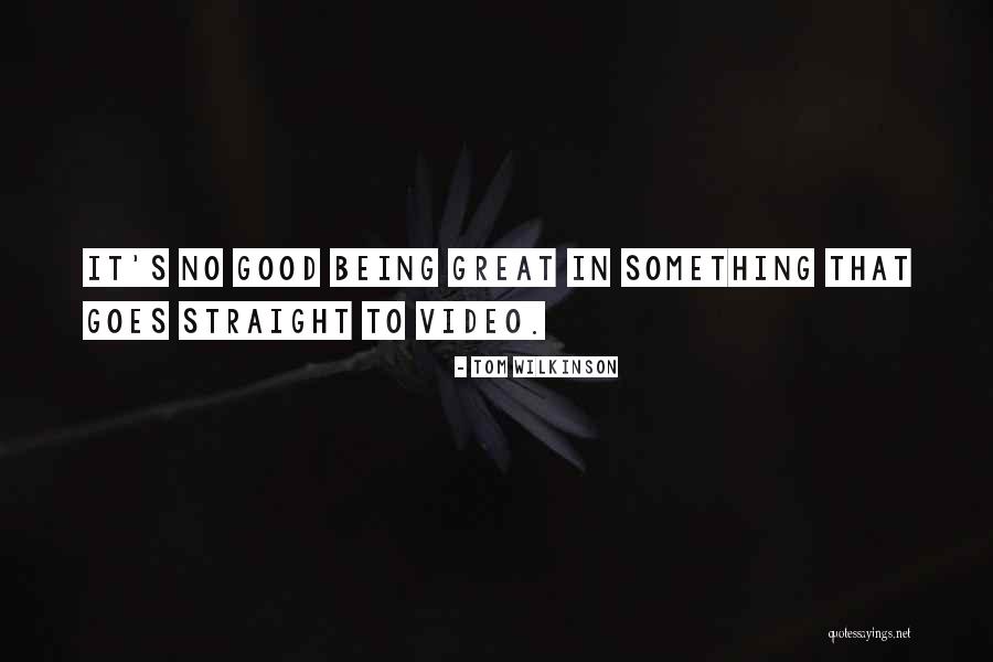 Tom Wilkinson Quotes 851185 Tom Wilkinson Quotes 851185