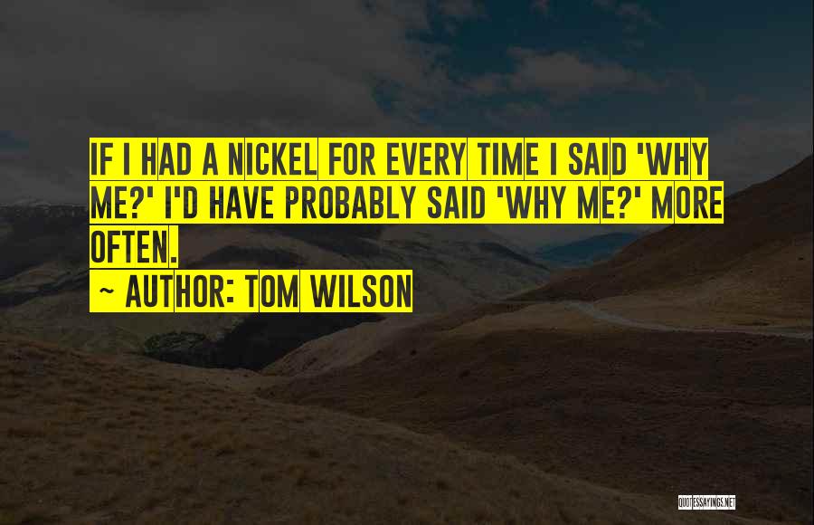 Tom Wilson Quotes 1192803
