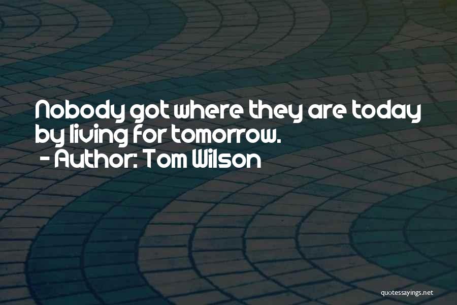 Tom Wilson Quotes 509822