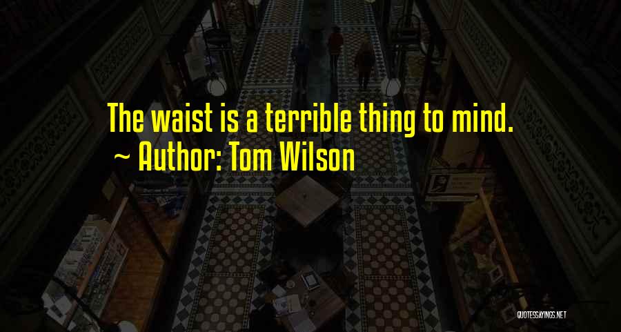 Tom Wilson Quotes 909183