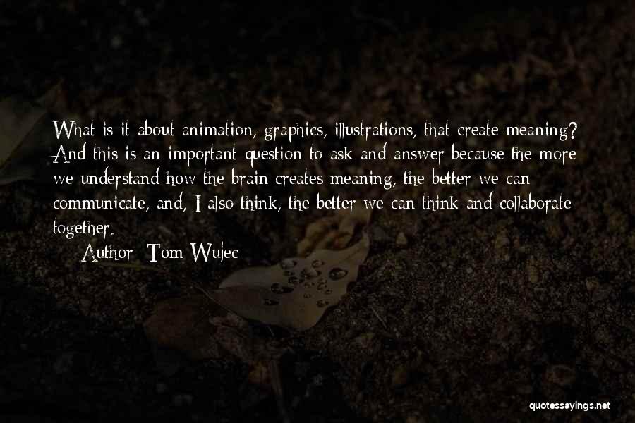 Tom Wujec Quotes 653408