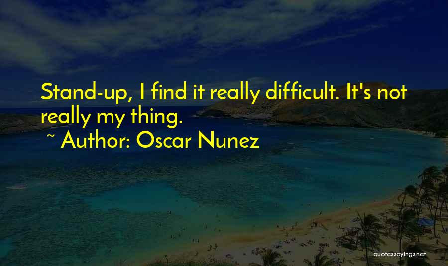 Tomarlee Quotes By Oscar Nunez
