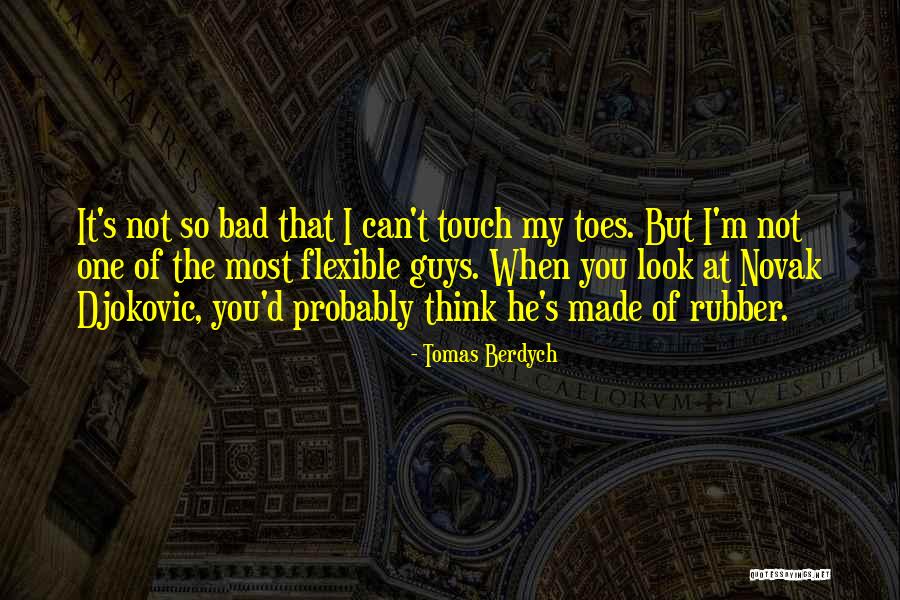 Tomas Berdych Quotes 1197449