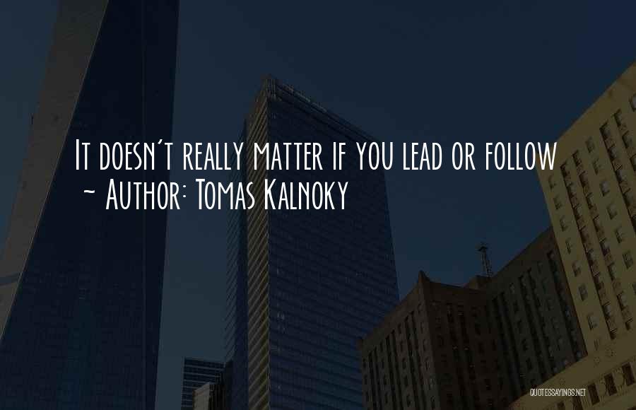 Tomas Kalnoky Quotes 769203