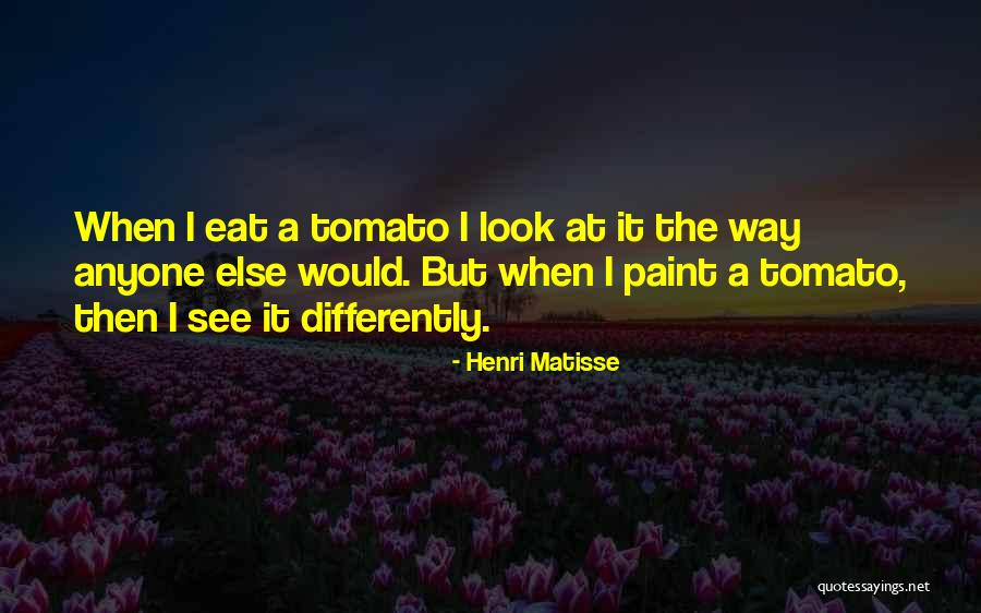 Tomato Quotes By Henri Matisse