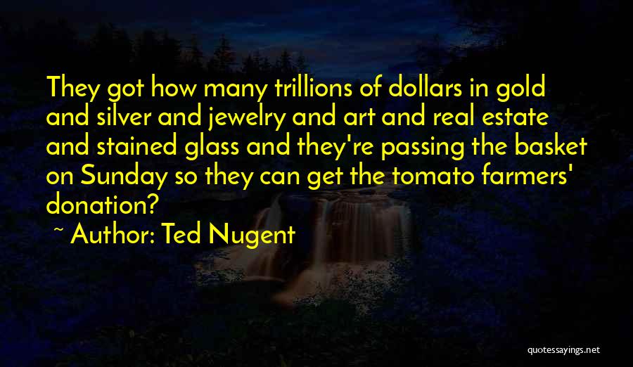 Tomato Quotes By Ted Nugent