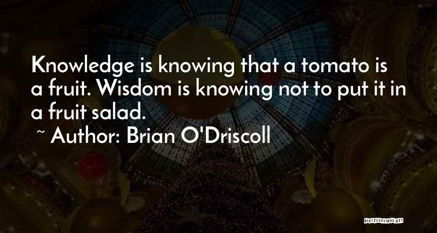 Tomato Salad Quotes By Brian O'Driscoll