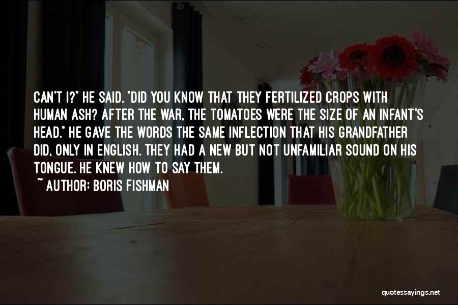 Tomatoes Quotes By Boris Fishman