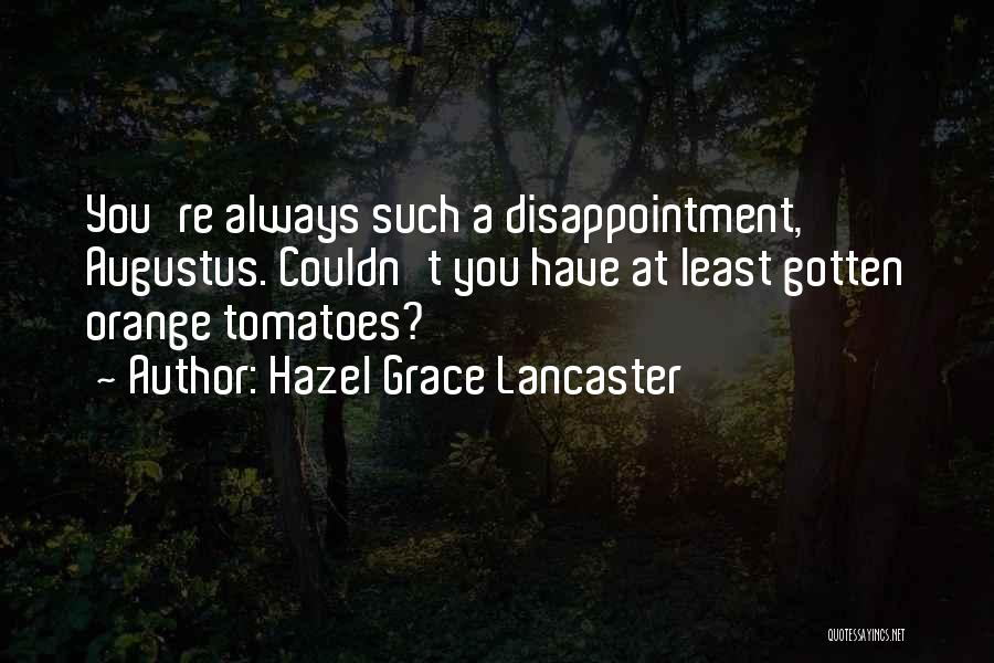 Tomatoes Quotes By Hazel Grace Lancaster