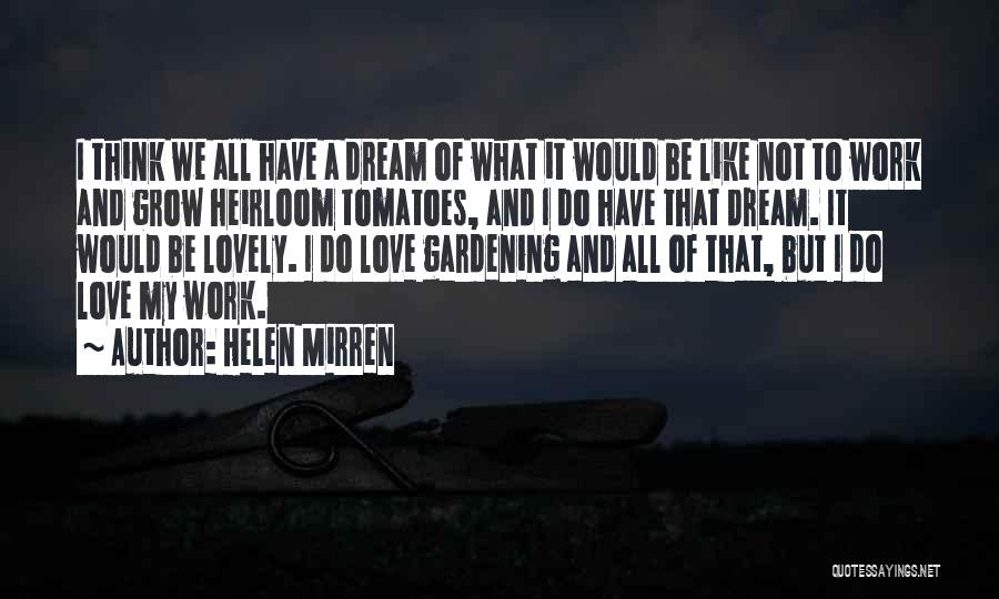 Tomatoes Quotes By Helen Mirren