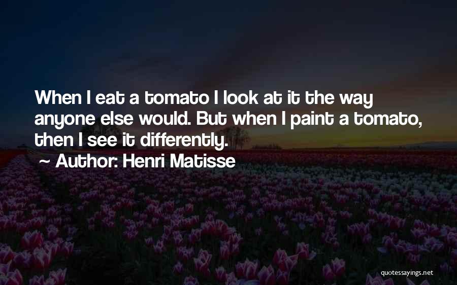 Tomatoes Quotes By Henri Matisse
