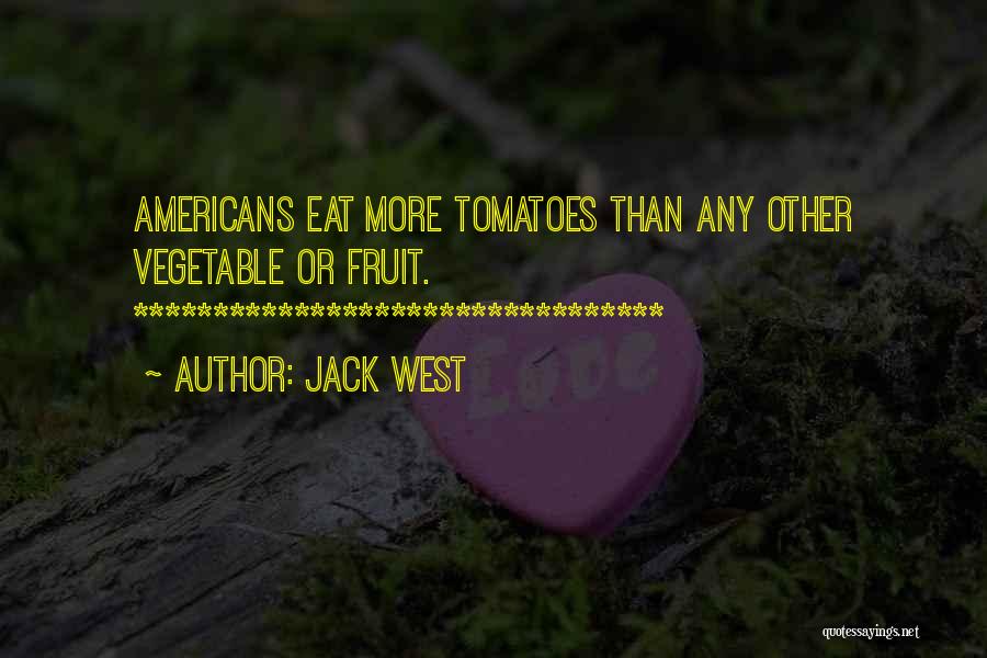 Tomatoes Quotes By Jack West