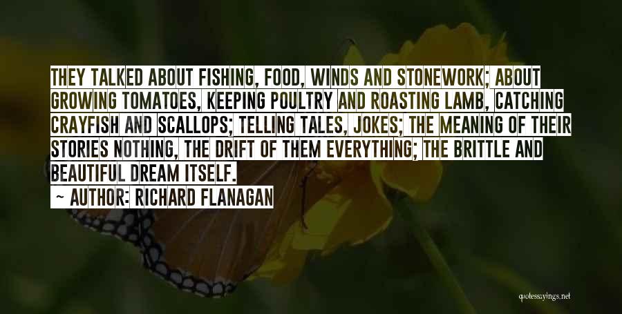 Tomatoes Quotes By Richard Flanagan