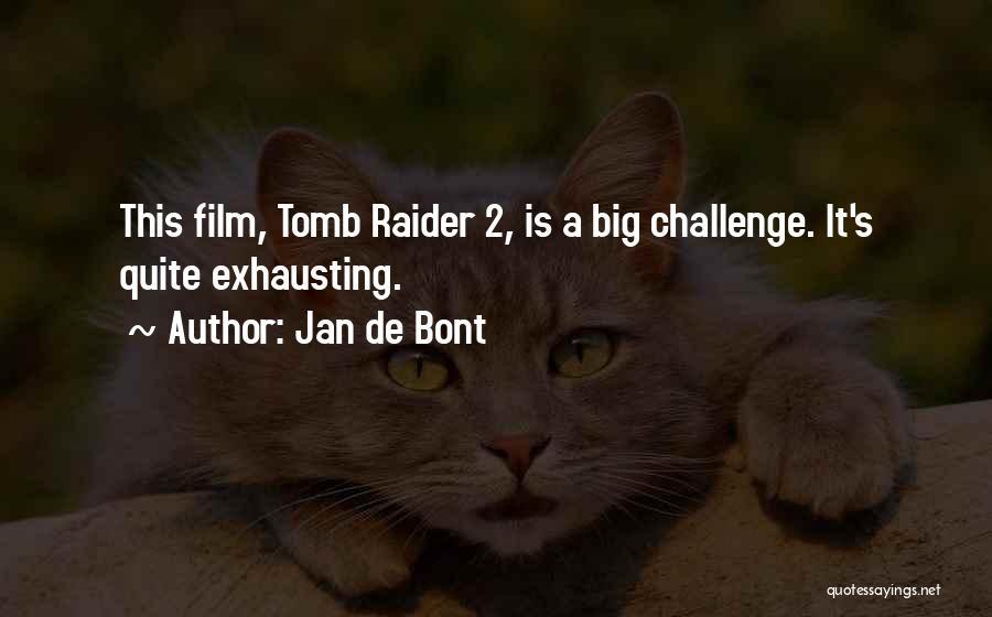 Tomb Raider 4 Quotes By Jan De Bont