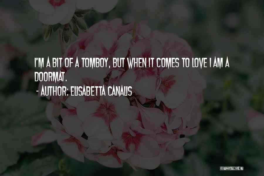 Tomboy Love Quotes By Elisabetta Canalis