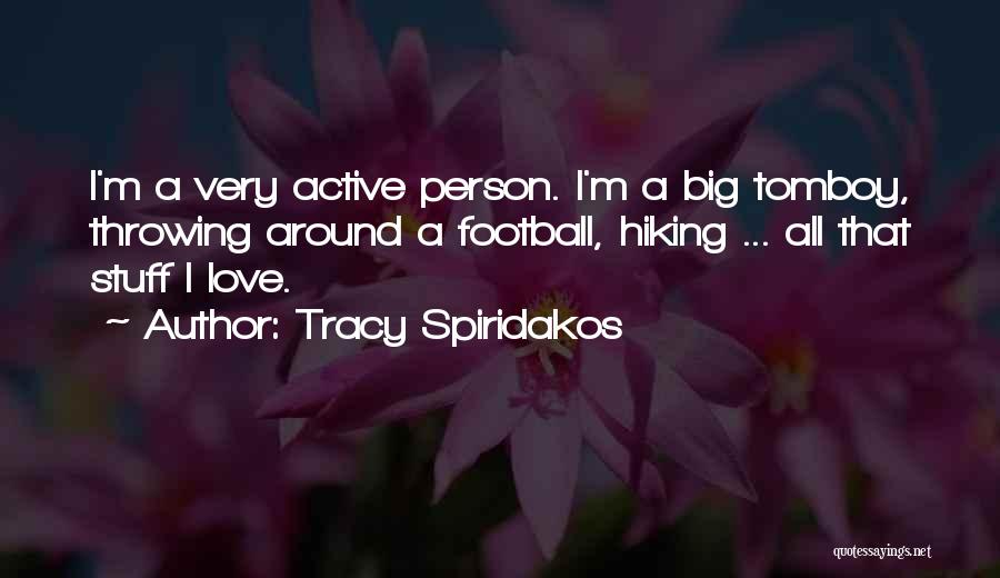 Tomboy Love Quotes By Tracy Spiridakos