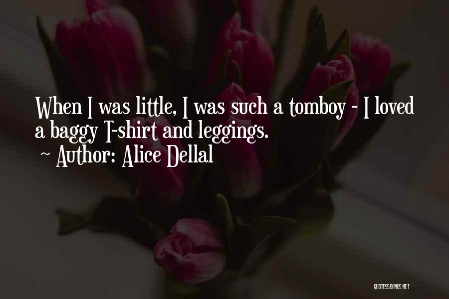 Tomboy Quotes By Alice Dellal