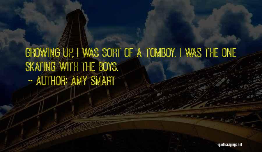 Tomboy Quotes By Amy Smart