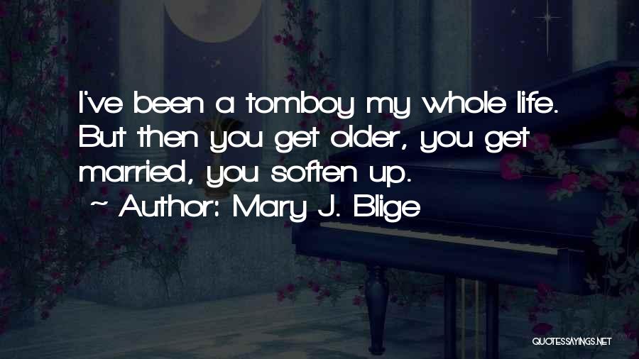 Tomboy Quotes By Mary J. Blige