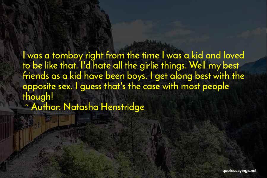 Tomboy Quotes By Natasha Henstridge
