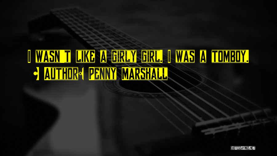 Tomboy Quotes By Penny Marshall