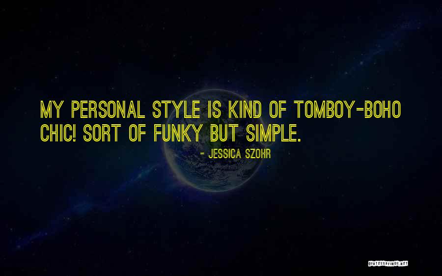Tomboy Style Quotes By Jessica Szohr Tomboy Style Quotes By Jessica Szohr