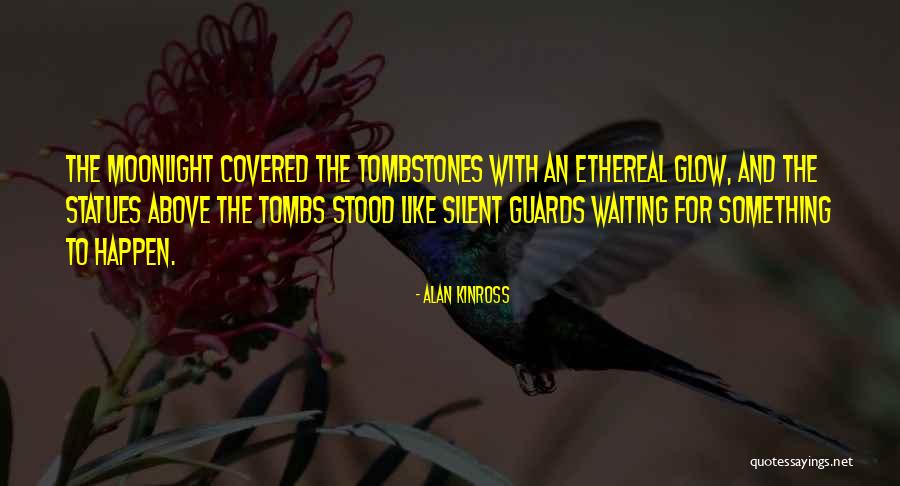 Tombs Quotes By Alan Kinross