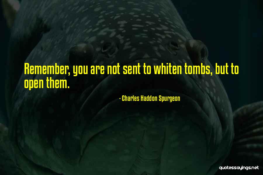 Tombs Quotes By Charles Haddon Spurgeon Tombs Quotes By Charles Haddon Spurgeon