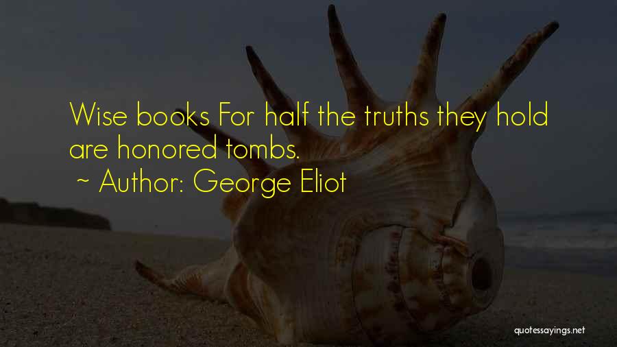 Tombs Quotes By George Eliot