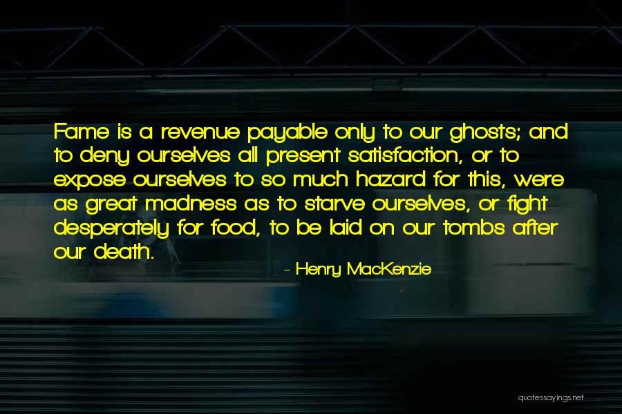 Tombs Quotes By Henry MacKenzie