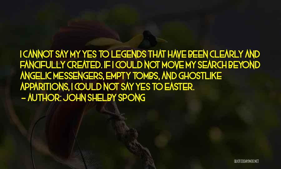 Tombs Quotes By John Shelby Spong
