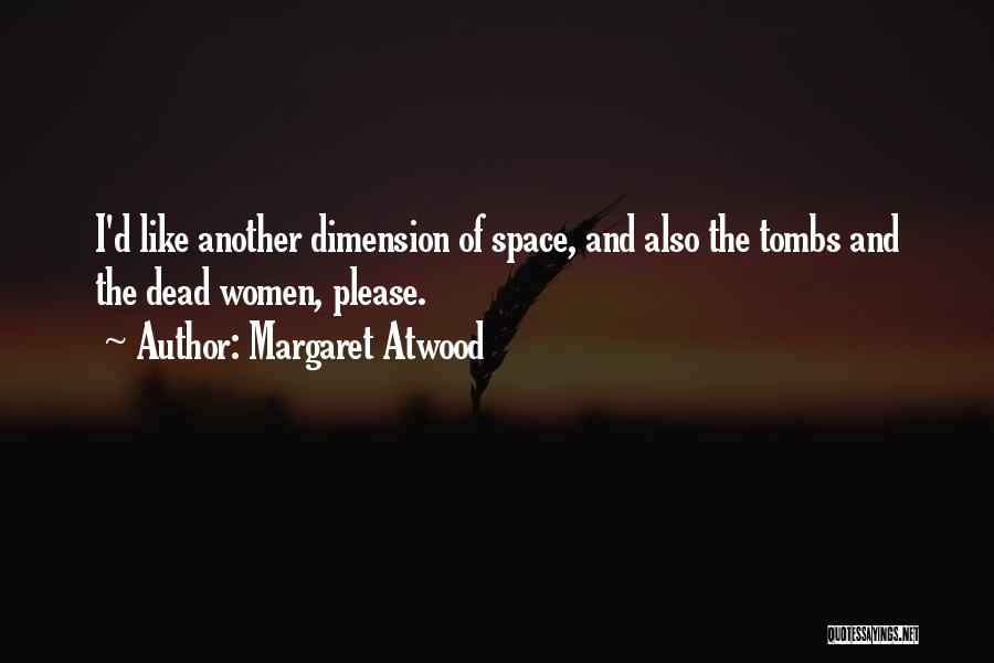 Tombs Quotes By Margaret Atwood