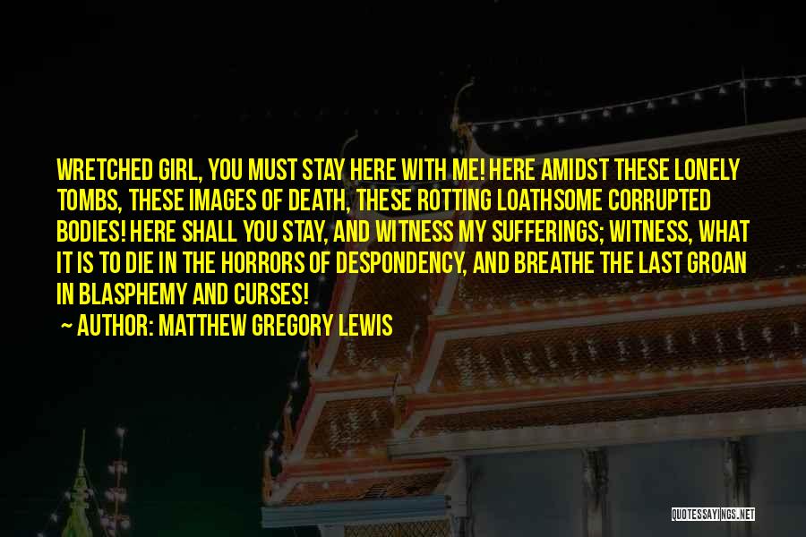 Tombs Quotes By Matthew Gregory Lewis