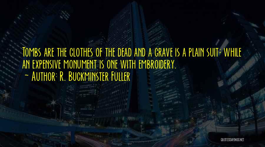 Tombs Quotes By R. Buckminster Fuller