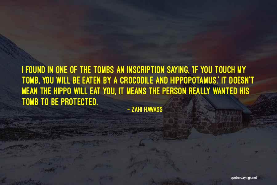 Tombs Quotes By Zahi Hawass