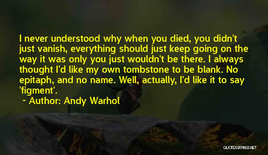 Tombstone Grave Quotes By Andy Warhol
